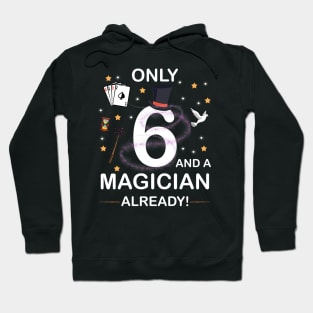 Only 6 And A Magician Already 6th Birthday gift boy kid girl Hoodie